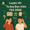 Các dạng bài & Ma trận đề thi phần Tư duy Đọc hiểu TSA 2026