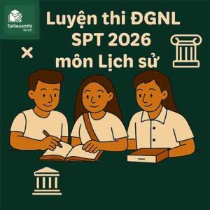 Cấu trúc – Các dạng bài & Đề thi minh họa ĐGNL ĐHSPHN HNUE SPT 2026 môn Lịch sử