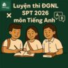 Cấu trúc – Các dạng bài & Đề thi minh họa ĐGNL ĐHSPHN HNUE SPT 2026 môn Tiếng Anh