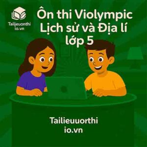 Bộ đề luyện thi Violympic Lịch sử và Địa lí lớp 5 vòng cấp cụm trường