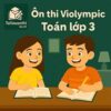 Bộ đề luyện thi Violympic Toán lớp 3 vòng cấp cụm trường