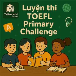 Luyện thi TOEFL Primary Challenge