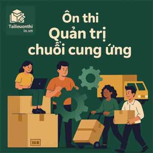 PDF Đề cương - Tiểu luận mẫu - Đề thi mẫu môn Quản trị chuỗi cung ứng HUST & HVNH
