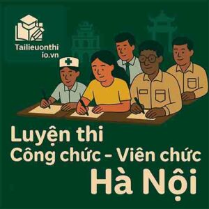 Tài liệu & Đề luyện thi Công chức - Viên chức Hà Nội