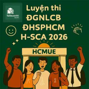 Tài liệu & Đề luyện thi ĐGNLCB ĐHSPHCM HCMUE H-SCA