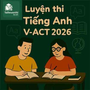 Tài liệu & Đề luyện thi phần Tiếng Anh ĐGNL V-ACT