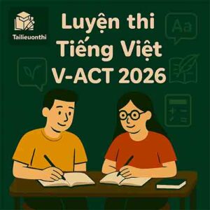 Tài liệu & Đề luyện thi phần Tiếng Việt ĐGNL V-ACT