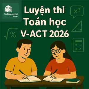 Tài liệu & Đề luyện thi phần Toán học ĐGNL V-ACT