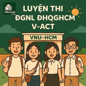 Tài liệu luyện thi ĐGNL ĐHQG TPHCM V-ACT