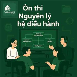 Tài liệu ôn thi Nguyên lý Hệ điều hành