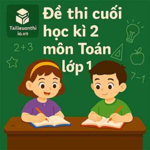 đề thi cuối học kì 2 môn Toán lớp 1 chương trình mới có đáp án