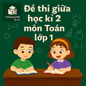 đề thi giữa học kì 2 môn Toán lớp 1 chương trình mới có đáp án