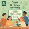 đề thi cuối kì kết thúc học phần mẫu môn Xã hội học đại cương trắc nghiệm/tự luận có đáp án