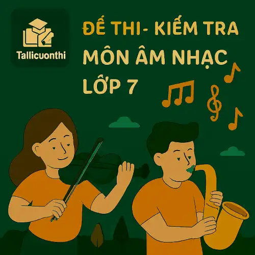 đề thi giữa học kì 2 môn Âm nhạc lớp 7 chương trình mới