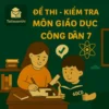 đề thi giữa học kì 1 môn Giáo dục công dân lớp 7 chương trình mới