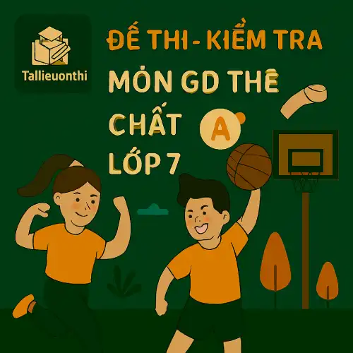 đề thi giữa học kì 1 môn Giáo dục thể chất lớp 7 chương trình mới