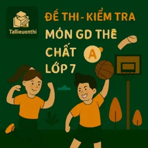 Đề thi – Kiểm tra môn Giáo dục thể chất lớp 7