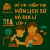 đề kiểm tra 45 phút (1 tiết) môn Lịch sử và Địa lí lớp 7 chương trình mới