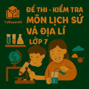 Đề thi – Kiểm tra môn Lịch sử và Địa lí lớp 7