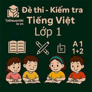 Đề thi - Kiểm tra môn Tiếng Việt lớp 1