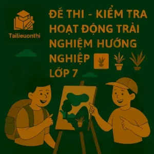 Đề thi kiểm tra môn Hoạt động trải nghiệm hướng nghiệp lớp 7