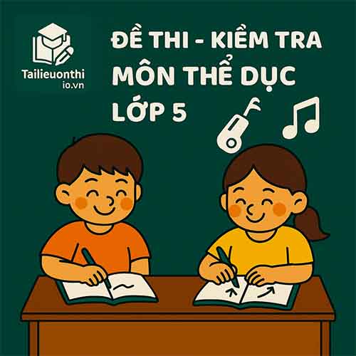đề thi giữa học kì 2 môn Giáo dục thể chất (Thể dục) lớp 5 chương trình mới