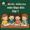 đề thi cuối học kì 1 môn Đạo đức lớp 1 chương trình mới