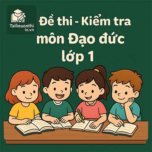 đề thi cuối học kì 2 môn Đạo đức lớp 1 chương trình mới