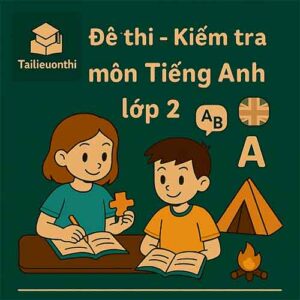 đề Kiểm tra cuối học kì 2 môn Tiếng Anh lớp 2 chương trình mới