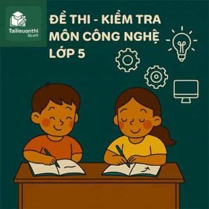 đề thi giữa học kì 1 môn Công nghệ lớp 5 chương trình mới