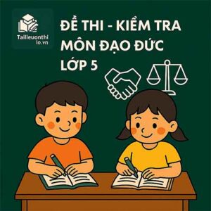 Đề thi - Kiểm tra môn Đạo đức lớp 5