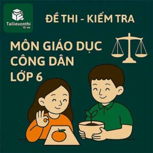 đề thi giữa học kì 1 môn Giáo dục công dân lớp 6 chương trình mới