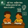 đề kiểm tra 45 phút (1 tiết) môn Lịch sử và Địa lí lớp 5 chương trình mới