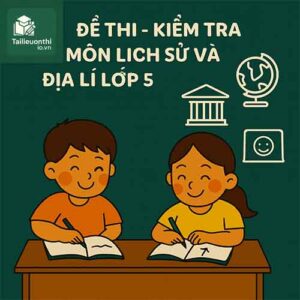đề kiểm tra 45 phút (1 tiết) môn Lịch sử và Địa lí lớp 5 chương trình mới