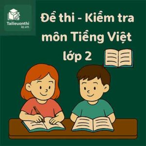 đề thi cuối học kì 2 môn Tiếng Việt lớp 2 hệ CLC & tích hợp