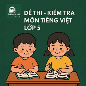 Đề thi - Kiểm tra môn Tiếng Việt lớp 5