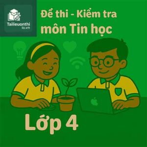 Đề thi - Kiểm tra môn Tin học lớp 4