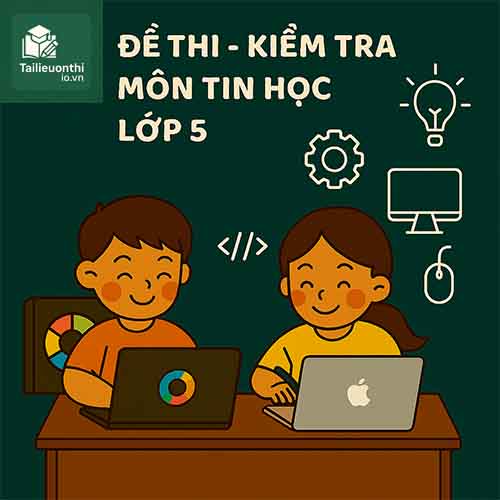 đề kiểm tra 45 phút (1 tiết) môn Tin học lớp 5 chương trình mới