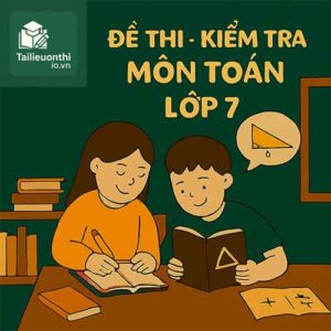 đề thi cuối học kì 2 (cuối năm) môn Toán lớp 7 chương trình mới
