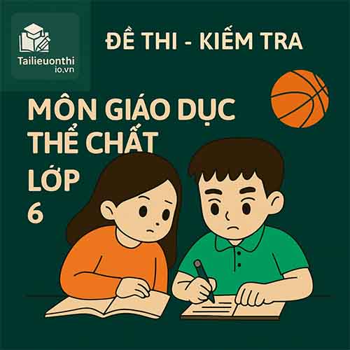 đề kiểm tra giữa học kì 1 môn Giáo dục thể chất lớp 6 chương trình mới