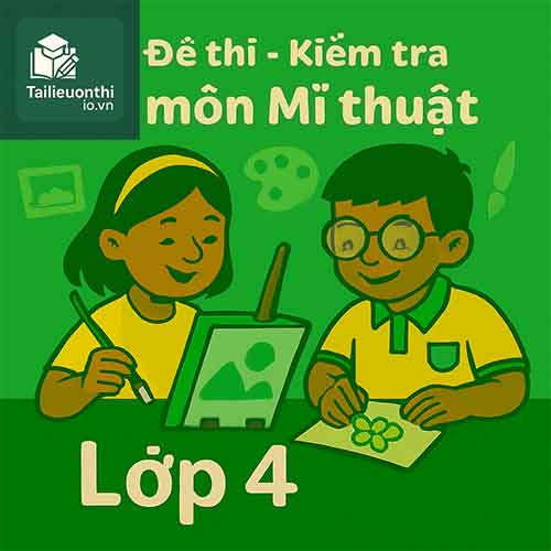 đề thi giữa học kì 2 môn Mĩ thuật lớp 4 chương trình mới