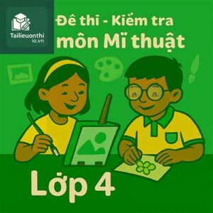 Đề thi - Kiểm tra môn Mĩ thuật lớp 4