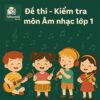 đề thi cuối học kì 1 môn Âm nhạc lớp 1 chương trình mới
