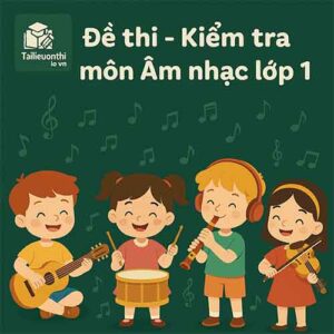 đề thi cuối học kì 1 môn Âm nhạc lớp 1 chương trình mới