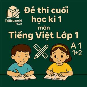 đề thi cuối học kì 1 môn Tiếng Việt lớp 1 sách Cánh diều