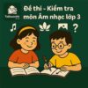đề thi giữa học kì 1 môn Âm nhạc lớp 3 chương trình mới