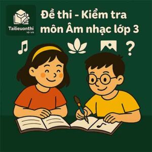đề thi giữa học kì 2 môn Âm nhạc lớp 3 chương trình mới