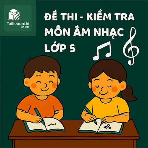 đề thi giữa học kì 2 môn Âm nhạc lớp 5 chương trình mới