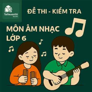 đề thi giữa học kì 1 môn Âm nhạc lớp 6 chương trình mới