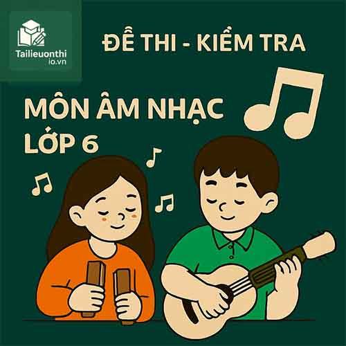 đề thi giữa học kì 1 môn Âm nhạc lớp 6 chương trình mới